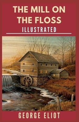 The Mill on the Floss: Illustrated by George Eliot