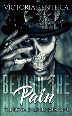 Beyond The Pain by Victoria Renteria