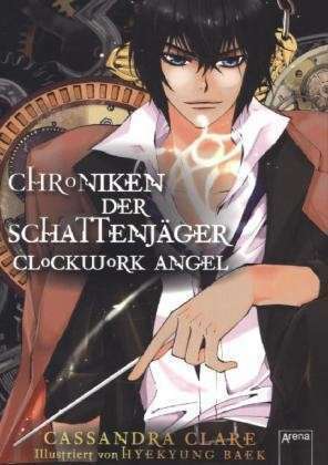 Clockwork Angel: Chroniken der Schattenjäger by Cassandra Clare