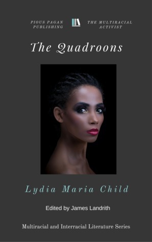 The Quadroons by James A. Landrith, Lydia Maria Child