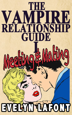 The Vampire Relationship Guide: Meeting & Mating by Evelyn Lafont