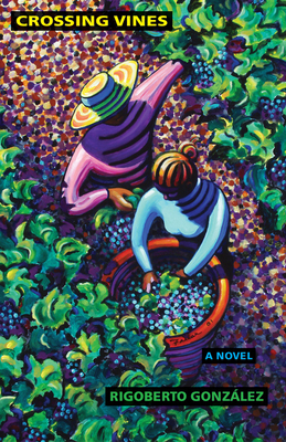 Crossing Vines, Volume 2 by Rigoberto González