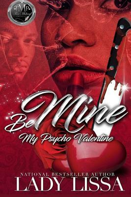 Be Mine: My Psycho Valentine by Lady Lissa