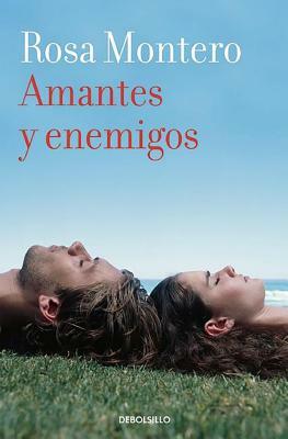 Amantes Y Enemigos / Lovers and Enemies by Rosa Montero