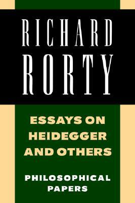Essays on Heidegger and Others: Philosophical Papers by Richard Rorty