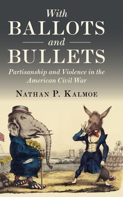 With Ballots and Bullets by Nathan P. Kalmoe