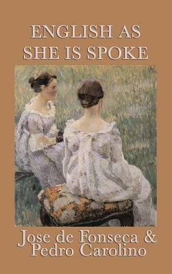 English as She Is Spoke by Jose De Fonseca