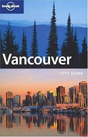 Vancouver by Lonely Planet, Karla Zimmerman, Chris Wyness