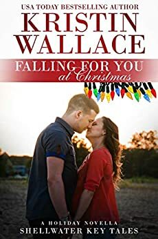 Falling for You at Christmas by Kristin Wallace