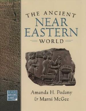 The Ancient Near Eastern World by Marni McGee, Amanda H. Podany