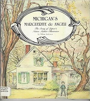 Michigan's Marguerite de Angeli: The Story of Lapeer's Native Author-Illustrator by William Anderson