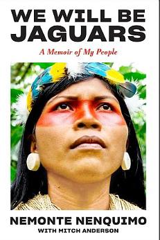We Will Be Jaguars: A Memoir of My People by Mitch Anderson, Nemonte Nenquimo