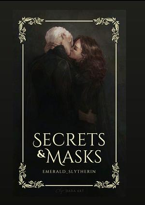Secrets and Masks by Emerald_Slytherin