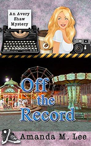 Off the Record by Amanda M. Lee