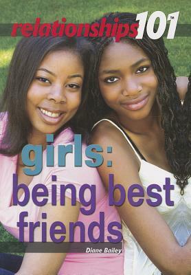 Girls: Being Best Friends by Diane Bailey