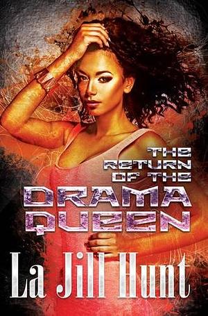 The Return of the Drama Queen by La Jill Hunt