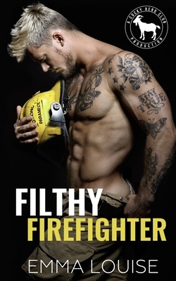 Filthy Firefighter by Emma Louise