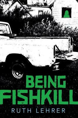 Being Fishkill by Ruth Lehrer