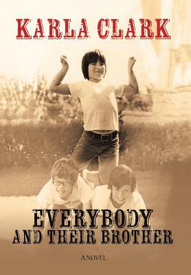 Everybody and Their Brother by Karla Clark