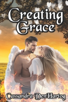 Creating Grace by Cassandra Denhartog