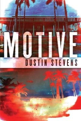 Motive: A Thriller by Dustin Stevens