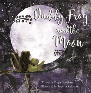 Daddy Frog and the Moon by Augusta Kirkwood, Pippa Goodhart