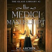 The Medici Manuscript by C.J. Archer