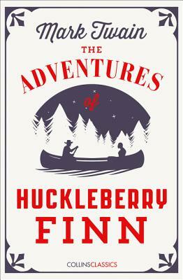 The Adventures of Huckleberry Finn (Collins Classics) by Mark Twain