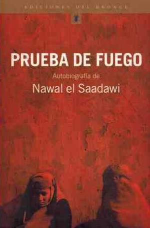 Prueba de fuego. Autobiografía by Nawal El Saadawi