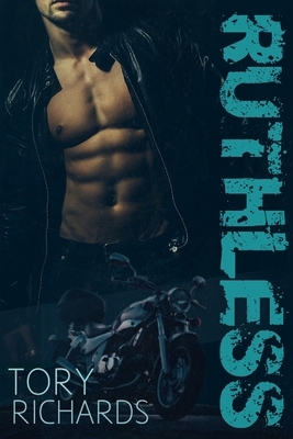 Ruthless by Tory Richards