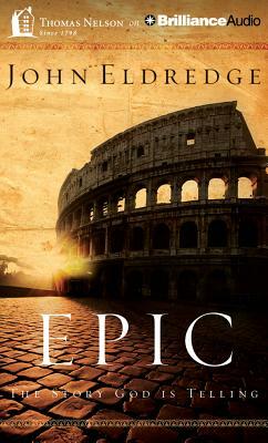 Epic: The Story God Is Telling by John Eldredge