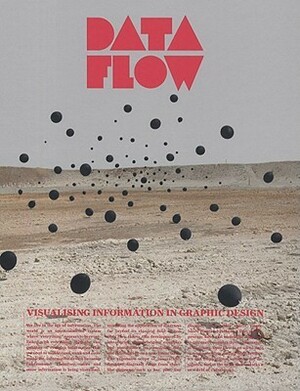 Data Flow: Visualising Information in Graphic Design by S. Ehmann, N. Bourquin, Robert Klanten