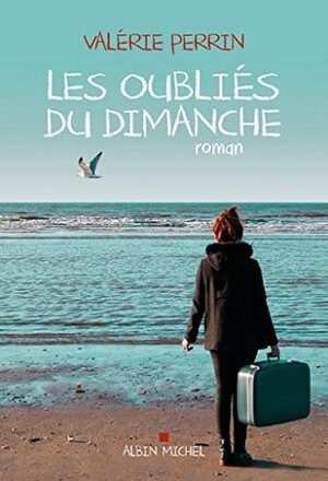 Les Oubliés du dimanche by Valérie Perrin