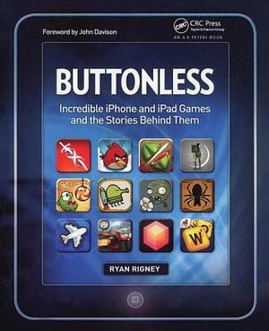 Buttonless: Incredible iPhone and iPad Games and the Stories Behind Them by Ryan Rigney