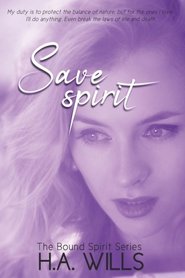 Save Spirit: Book Three of The Bound Spirit Series by H. a. Wills