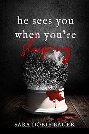 He Sees You When You're Sleeping by Sara Dobie Bauer