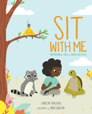 Sit with Me: Meditation for Kids in Seven Easy Steps by Carolyn Kanjuro