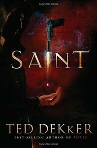 Saint by Ted Dekker