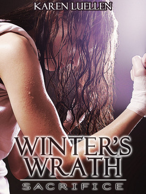 Winter's Wrath: Sacrifice by Karen Luellen