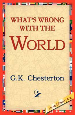 What's Wrong with the World by G.K. Chesterton