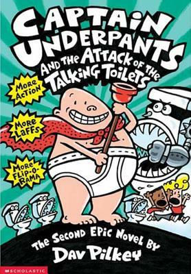 Captain Underpants and the Attack of the Talking Toilets by Dav Pilkey