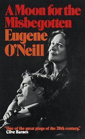 A Moon for the Misbegotten: A Play in Four Acts by Eugene O'Neill