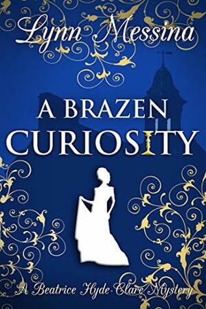 A Brazen Curiosity by Lynn Messina