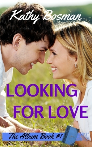 Looking for Love (The Album, #1) by Kathy Bosman