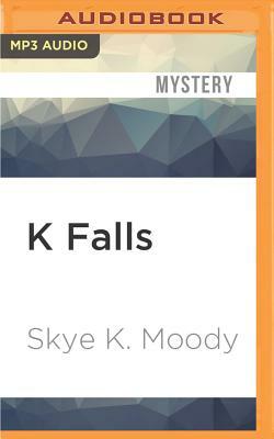 K Falls by Skye K. Moody