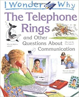 I Wonder Why the Telephone Rings and Other Questions About Communications by Richard Mead