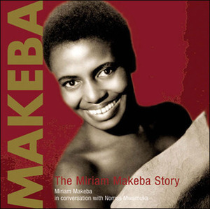 Makeba: The Miriam Makeba Story by Miriam Makeba, Nomsa Mwamuka