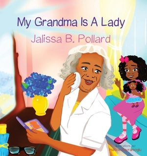 My Grandma is a Lady by Jalissa Pollard