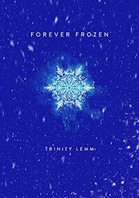 Forever Frozen by Trinity Lemm