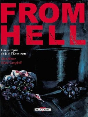 From Hell: Une autopsie de Jack l'Éventreur by Eddie Campbell, Alan Moore, Pete Mullins